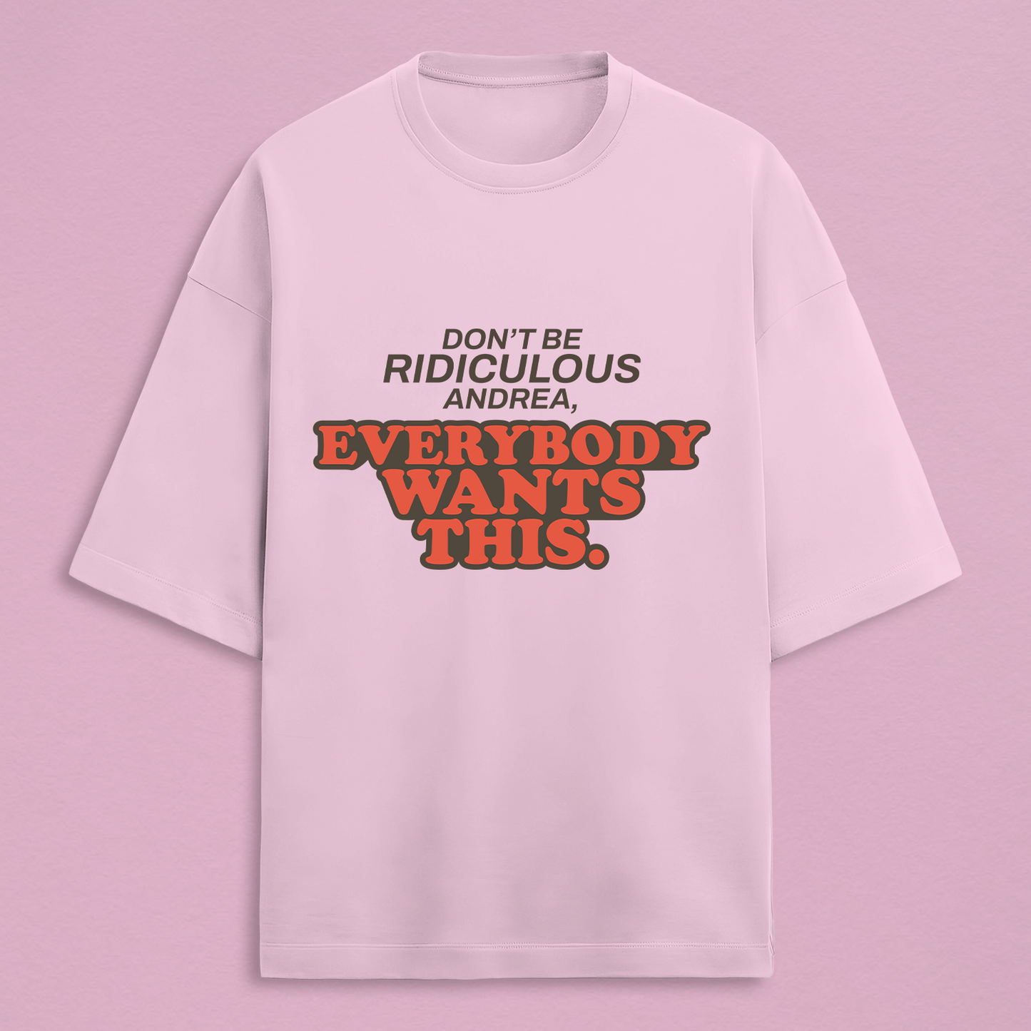 Everybody Wants This Oversized Tee