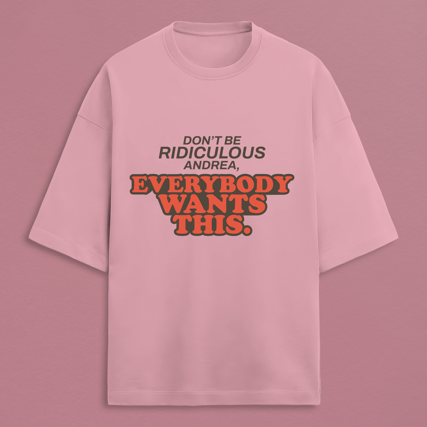 Everybody Wants This Oversized Tee