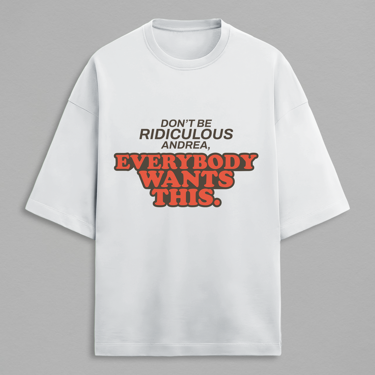 Everybody Wants This Oversized Tee