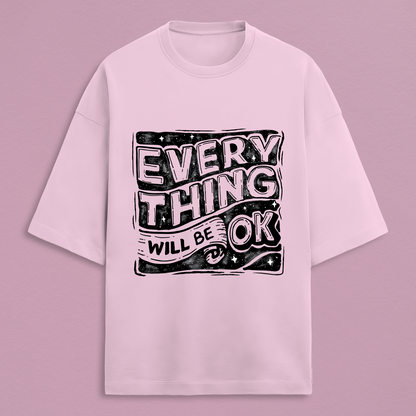 Everything Will Be OK Oversized Tee