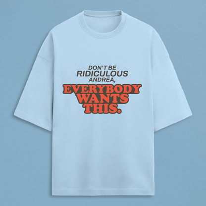 Everybody Wants This Oversized Tee