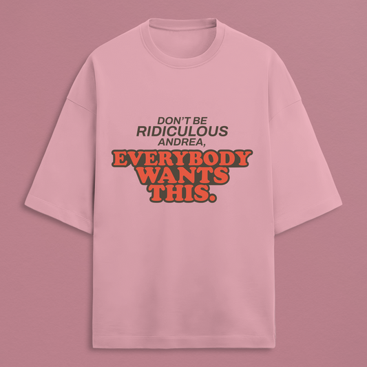 Everybody Wants This Oversized Tee