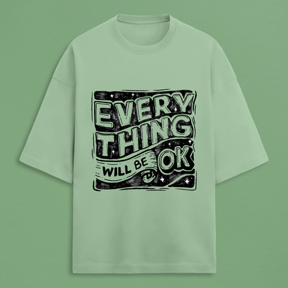 Everything Will Be OK Oversized Tee