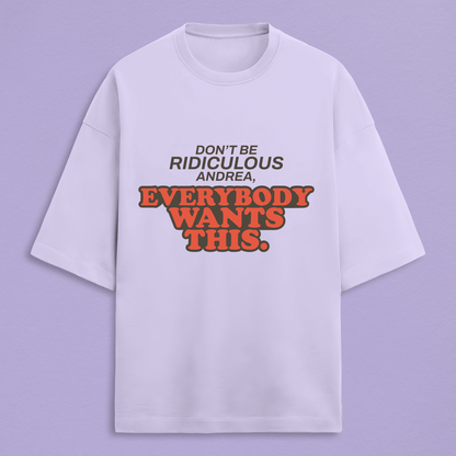 Everybody Wants This Oversized Tee