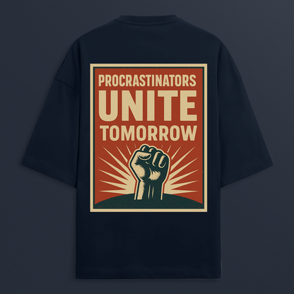 Procrastinators Unite Oversized Tee