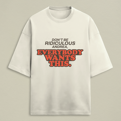 Everybody Wants This Oversized Tee