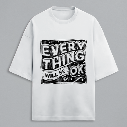 Everything Will Be OK Oversized Tee