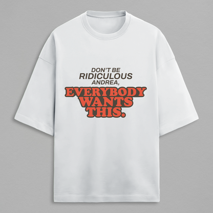 Everybody Wants This Oversized Tee